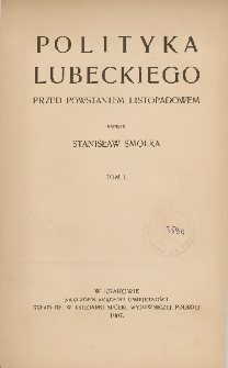 Polityka Lubeckiego przed powstaniem listopadowem. T. 1