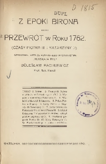 Z epoki Birona ; Przewrót w roku 1762 : (czasy Piotra III i Katarzyny II)