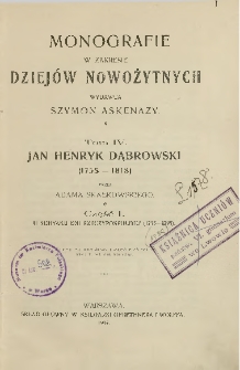 Jan Henryk Dąbrowski (1755-1818). Cz. 1, U schyłku dni Rzeczypospolitej (1755-1795)