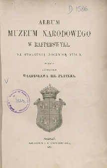 Album Muzeum Narodowego w Rapperswyll : Na stoletnią rocznicę 1772 r.