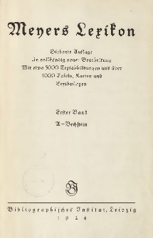 Meyers Lexikon : Siebente Auflage. In vollst&auml;ndig neuer Bearbeitung. Mit etwa 5000 Textabbildungen und &uuml;ber 1000 Tafeln, Karten und Textbeilagen T. 1