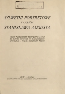 Sylwetki portretowe z czas&oacute;w Stanisława Augusta : album pięćdziesięciu dziewięciu sylwetek ze słowem wstęp. St. Wasylewskiego