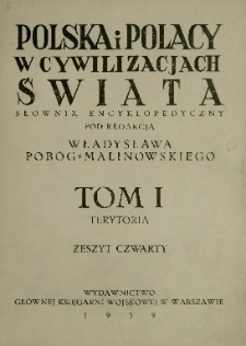 Polska i Polacy w cywilizacjach świata : słownik encyklopedyczny. T. 1 : Terytoria, z. 4