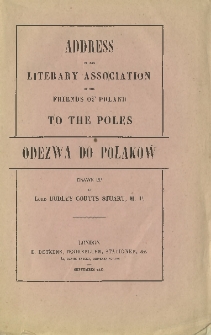 Address of the Literary Association of the friends of Poland to the Poles : Odezwa do Polak&oacute;w