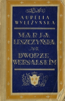 Marja Leszczyńska na dworze wersalskim
