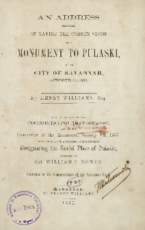 An address delivered on laying the corner stone of a monument to Pulaski, in the city of Savannah, october 11, 1853