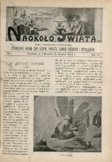 Naokoło Świata : pismo tygodniowe ilustrowane, poświęcone opisom ziem, ludów, podróży, zjawisk przyrody i wynalazków, 1904, R. III, nr 1
