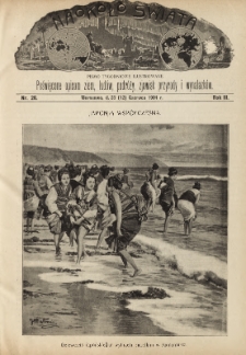 Naokoło Świata : pismo tygodniowe ilustrowane, poświęcone opisom ziem, ludów, podróży, zjawisk przyrody i wynalazków, 1904, R. III, nr 26