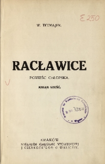 Racławice : powieść chłopska : ksiąg sześć