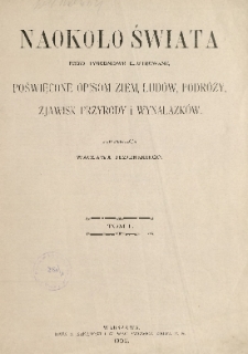 Naokoło Świata : pismo tygodniowe ilustrowane, poświęcone opisom ziem, ludów, podróży, zjawisk przyrody i wynalazków, 1902, R. I, [Spis rysunków]