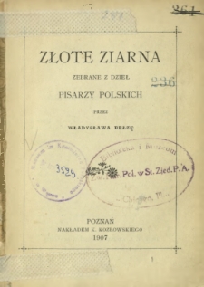 Złote ziarna : zebrane z dzieł pisarzy polskich