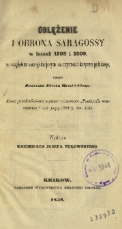 Oblężenie i obrona Saragossy w latach 1808 i 1809, ze względem szczególniejszym na czynności korpusu polskiego