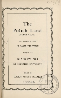 The Polish land : Ziemia polska : an anthology in prose and verse