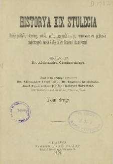 Historya XIX stulecia : dzieje polityki, literatury, sztuki, nauki, przemysłu, i t.p. oprac. na podstawie najnowszych badań i objaśnione licznemi ilustracyami T. 2