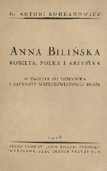 Anna Bilińska : Kobieta, Polka i artystka : podług jej dzienników, listów i recenzyj wszechświatowej prasy