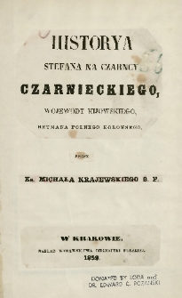 Historya Stefana na Czarncy Czarnieckiego, wojewody kijowskiego, hetmana polnego koronnego