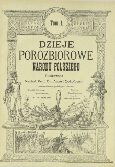 Dzieje porozbiorowe narodu polskiego ilustrowane T. 1