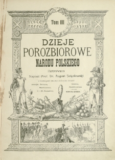 Dzieje porozbiorowe narodu polskiego ilustrowane T. 3