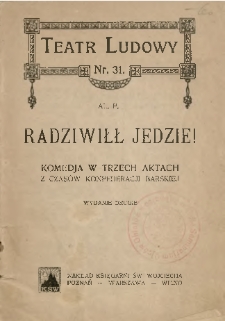 Radziwiłł jedzie! : komedja w 3 aktach z czasów konfederacji barskiej