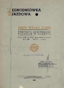 Jednodniówka zjazdowa : piąty Walny Zjazd Syndykatu Dziennikarzy Polskich w Ameryce, Chicago, Illinois, 30go listopada i 1go grudnia 1935 PNC.-160 N.A.-18 WNP