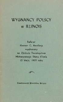 Wygnańcy polscy w Illinois : odczyt wygłoszony na Rocznem Posiedzeniu Towarzystwa Historycznego Stanu Illinois dnia 12 maja 1927 roku