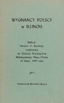 Wygnańcy polscy w Illinois : odczyt wygłoszony na Rocznem Posiedzeniu Towarzystwa Historycznego Stanu Illinois dnia 12 maja 1927 roku