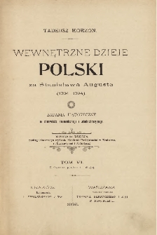 Wewnętrzne dzieje Polski za Stanisława Augusta (1764-1794) : badania historyczne ze stanowiska ekonomicznego i administracyjnego T. 6