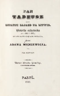 Pan Tadeusz czyli Ostatni zajazd na Litwie. T. 1