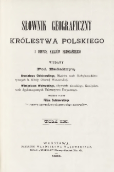 Słownik geograficzny Kr&oacute;lestwa Polskiego i innych kraj&oacute;w słowiańskich T. 9