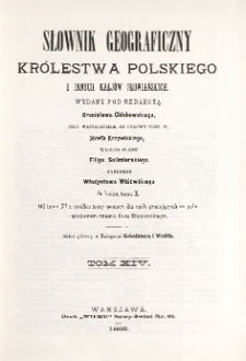 Słownik geograficzny Kr&oacute;lestwa Polskiego i innych kraj&oacute;w słowiańskich T. 14