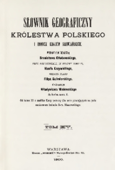 Słownik geograficzny Królestwa Polskiego i innych krajów słowiańskich T. 15