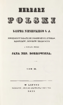 Herbarz polski Kaspra Niesieckiego S. J. : powiększony dodatkami z późniejszych autorów, rękopismów, dowodów urzędowych T. 3