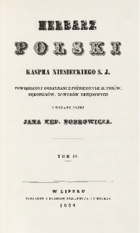 Herbarz polski Kaspra Niesieckiego S. J. : powiększony dodatkami z późniejszych autorów, rękopismów, dowodów urzędowych T. 4