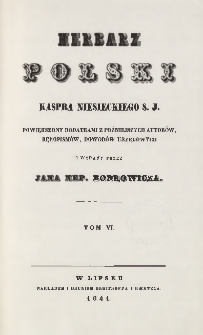 Herbarz polski Kaspra Niesieckiego S. J. : powiększony dodatkami z późniejszych autorów, rękopismów, dowodów urzędowych T. 6