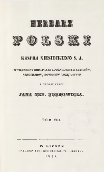 Herbarz polski Kaspra Niesieckiego S. J. : powiększony dodatkami z późniejszych autorów, rękopismów, dowodów urzędowych T. 8