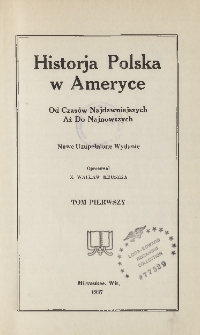 Historja Polska w Ameryce : od czasów najdawniejszych aż do najnowszych T. 1