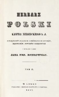 Herbarz polski Kaspra Niesieckiego S. J. : powiększony dodatkami z p&oacute;źniejszych autor&oacute;w, rękopism&oacute;w, dowod&oacute;w urzędowych T. 9