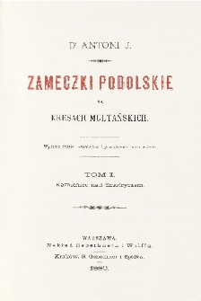 Zameczki podolskie na kresach multańskich. T. 1