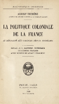La Politique coloniale de la France. Le Ministère des colonies depuis Richelieu