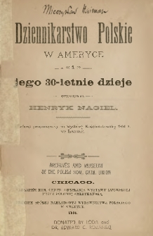 Dziennikarstwo polskie w Ameryce i jego 30-letnie dzieje