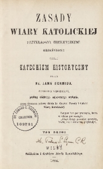 Zasady wiary katolickiej przykładami historycznemi objaśnione czyli Katechizm historyczny. T. 2