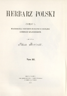 Herbarz Polski ; część I: Wiadomości historyczno-genealogiczne o rodach szlacheckich. T. 12
