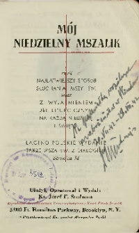 Mój niedzielny mszalik czyli Najłatwiejszy sposób słuchania mszy św. wraz z wyjaśnieniem jej liturgicznym na każdą niedzielę i święto : łacino-polskie wydanie, także msza św. z dialogiem