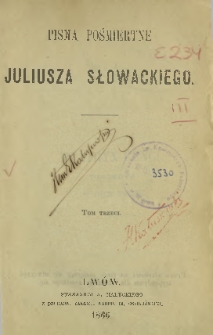 Pisma pośmiertne Juliusza Słowackiego. T. 3