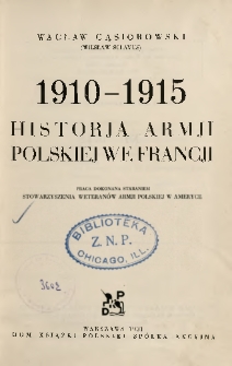 1910-1915 Historja armji polskiej we Francj = 1910-1915 Histoire de l'armée polonaise en France