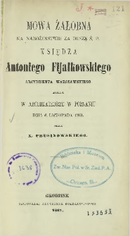 Mowa żałobna na nabożeństwie za duszę ś. p. księdza Antoniego Fijałkowskiego arcybiskupa warszawskiego : miana w archikatedrze w Poznaniu dnia 6. listopada 1861