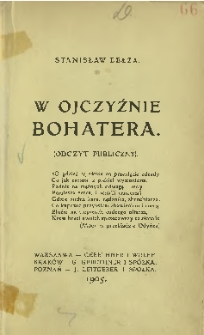 W ojczyźnie bohatera : (odczyt publiczny)