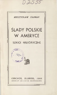 Ślady polskie w Ameryce : szkice historyczne
