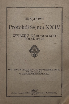 Urzędowy Protokół Sejmu XXIV Związku Narodowego Polskiego odbytego w dniach 25-go do 30-go sierpnia 1924 r. w Lulu Temple w mieście Philadelphia