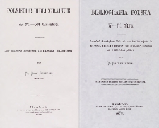 Bibliografia Polska XV.-XVI. stulecia : Zestawienie chronologiczne 7200 druków w kształcie rejestru do Bibliografii, tudzież spis abecadłowy tych dzieł, które dochowały sie w bibliotekach polskich